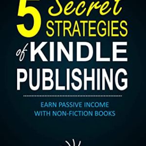دانلود کتاب 5Secret Strategies of Kindle Publishing - با کتاب‌های غیرداستانی درآمد کسب کنید