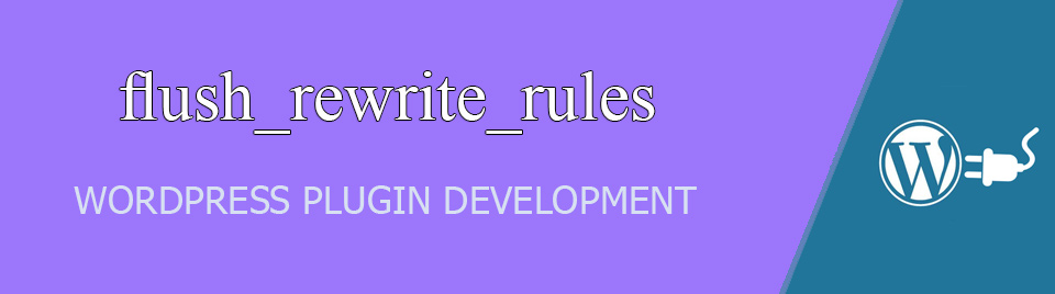 کاربرد flush_rewrite_rules در افزونه وردپرس